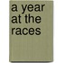 A Year At The Races