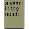A Year In The Notch door William Sargent