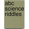 Abc Science Riddles by Barbara Saffer