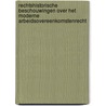 Rechtshistorische beschouwingen over het moderne arbeidsovereenkomstenrecht by C.J.H. Jansen