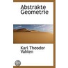 Abstrakte Geometrie door Karl Theodor Vahlen