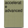 Accelerate Advanced by S. Scott-Mal