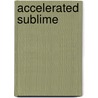 Accelerated Sublime door John Lyall