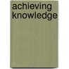 Achieving Knowledge door John Greco
