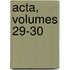 Acta, Volumes 29-30