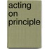 Acting On Principle