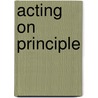 Acting On Principle door Ravinder Barn
