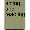 Acting and Reacting door Nick Moseley