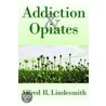 Addiction & Opiates door Alfred R. Lindesmith
