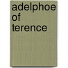 Adelphoe Of Terence door Terence Terence