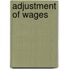 Adjustment Of Wages door William James Ashley