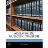 Adlayde Du Guesclin by Voltaire