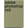 Adobe Photoshop Cs5 by Isolde Kommer