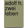 Adolf H. Zwei Leben by Eric Emmanuel Schmitt