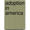 Adoption In America by E. Wayne Carp