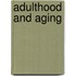 Adulthood And Aging