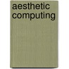 Aesthetic Computing by Paul Fishwick