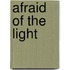 Afraid of the Light