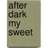After Dark My Sweet