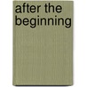 After the Beginning by Norman K. Glendenning