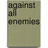 Against All Enemies door Alex Irvine