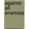Against All Enemies door Richard Herman