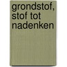Grondstof, stof tot nadenken