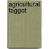 Agricultural Faggot