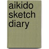Aikido Sketch Diary by Gaku Homma