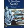 Air Wars Over Kursk door Dmitriy Khazanov