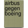 Airbus gegen Boeing door Gerald Braunberger
