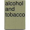 Alcohol and Tobacco door Otto-Michael Lesch