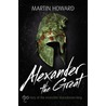 Alexander The Great door Martin Howard