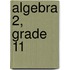 Algebra 2, Grade 11