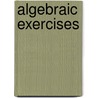 Algebraic Exercises by Henry Ottley