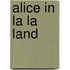 Alice in La La Land