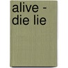 Alive - Die Lie door Onbekend