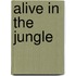 Alive In The Jungle