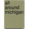 All Around Michigan door Marcia Schonberg