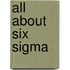 All About Six Sigma