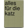 Alles für die Katz door Tom Cox