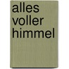Alles voller Himmel door Patricia Koelle