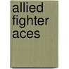 Allied Fighter Aces door Mike Spick