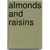 Almonds And Raisins door Maisie Mosco