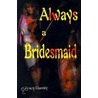 Always A Bridesmaid door Tracy Garrity