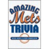 Amazing Mets Trivia by Ross Adell