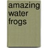 Amazing Water Frogs