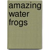 Amazing Water Frogs door Meish Goldish