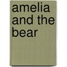 Amelia And The Bear door Onbekend