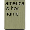 America Is Her Name door Luis J. Rodriguez